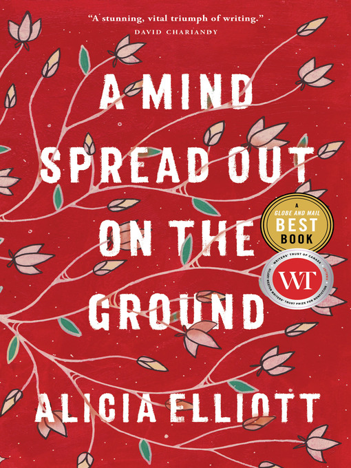 Title details for A Mind Spread Out on the Ground by Alicia Elliott - Available